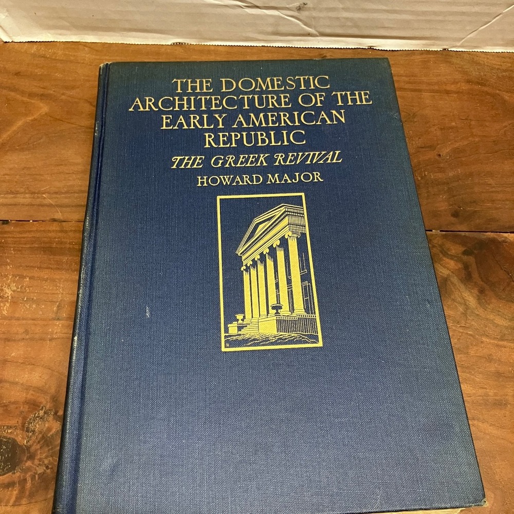 Domestic Architecture Early American Republic Greek Revival Major 1926 1st Ed